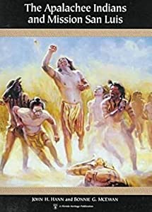 The Apalachee Indians and Missions San Luis (Native People  Cultures  and Places of the Southeastern United States)(中古