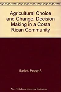 Agricultural Choice and Change: Decision Making in a Costa Rican Community(中古品)