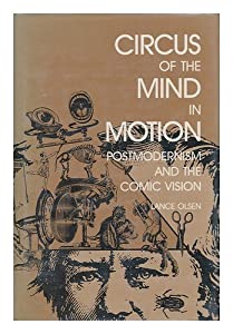 Circus of the Mind in Motion: Postmodernism and the Comic Vision (Humor in Life and Letters)(中古品)の通販は 9,418円