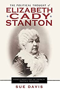 The Political Thought of Elizabeth Cady Stanton: Women's Rights and the American Political Traditions(中古品)