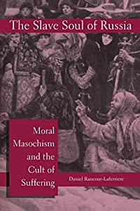 The Slave Soul of Russia: Moral Masochism and the Cult of Suffering (Open Access Lib and HC)(中古品)