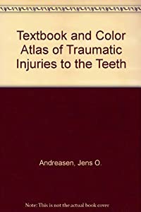 Textbook and Color Atlas of Traumatic Injuries to the Teeth(中古品)