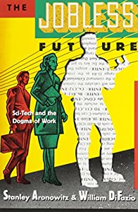 The Jobless Future: Sci-Tech and the Dogma of Work(中古品) 5,415円