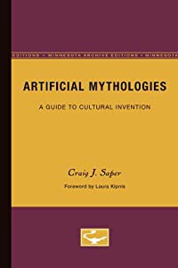 Artificial Mythologies: A Guide to Cultural Invention(中古品)の通販は
