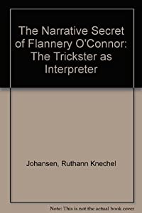 The Narrative Secret of Flannery O'Connor: The Trickster As Interpreter(中古品)