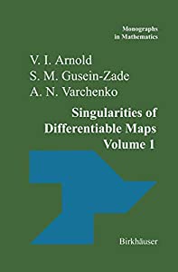 Singularities of Differentiable Maps: Volume I: The Classification of Critical Points Caustics and Wave Fronts (Monograp