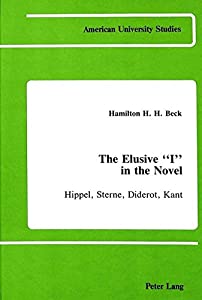 The Elusive I in the Novel: Hippel Sterne Diderot Kant (American University Studies I : Germanic Language and Literat 12,568円