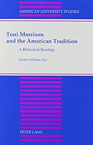 Toni Morrison and the American Tradition: A Rhetorical Reading (American University Studies Series Xxiv: American Literaの通販は