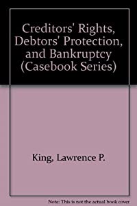 Creditors' Rights Debtors' Protection and Bankruptcy (Casebook Series)(中古品)
