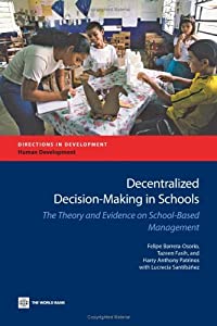 Decentralized Decision-Making in Schools: The Theory and Evidence on School-Based Management (Directions in Development)