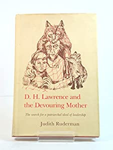 D.H. Lawrence and the Devouring Mother: The Search for a Patriarchal Ideal of Leadership(中古品)
