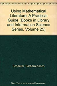 Using Mathematical Literature: A Practical Guide (Books in Library and Information Science Series Volume 25)(中古品) 25,621円