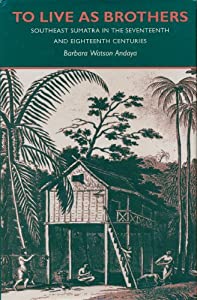 To Live As Brothers: Southeast Sumatra in the Seventeenth and Eighteenth Centuries(中古品)