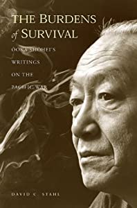 The Burdens of Survival: Ooka Shohei's Writings on the Pacific War(中古品)