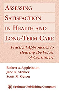 Assessing Satisfaction in Health and Long Term Care: Practical Approaches to Hearing the Voices of Consumers(中古品)