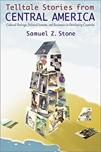 Telltale Stories from Central America: Cultural Heritage  Political Systems  and Resistance in Developing Countries(中古