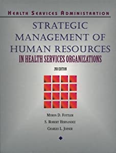 Strategic Management of Human Resources in Health Services Organizations (Delmar Series in Health Services Administratio