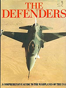 Defenders: A Comprehensive Guide to the Warplanes of the USA(中古品)