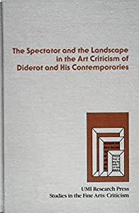 The Spectator and the Landscape: Attitudes Towards Landscape Painting in the Art Criticism of Diderot and His Contempora