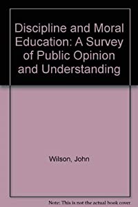 Discipline and Moral Education: A Survey of Public Opinion and Understanding(中古品)