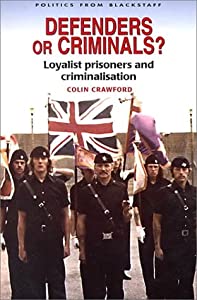 Defenders or Criminals?: Loyalist Prisoners and Criminalisation(中古品)