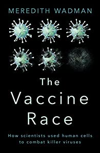 The Vaccine Race: How Scientists Used Human Cells to Combat Killer Viruses(中古品)