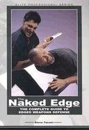 The Naked Edge: The Complete Guide to Edged Weapons Defense (Elite Professional Series)(中古品)