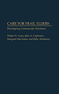 Care for Frail Elders: Developing Community Solutions(中古品)の通販は