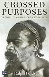 Crossed Purposes: The Pintupi and Australia's Indigenous Policy(中古品)