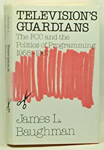 Television's Guardians: The Fcc and the Politics of Programming  1958-1967(中古品)