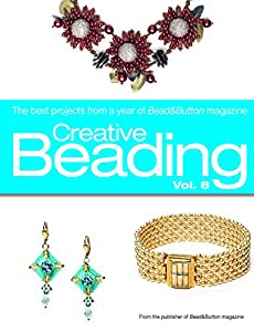 Creative Beading Vol. 8: The Best Projects From a Year of Bead&Button Magazine(中古品)