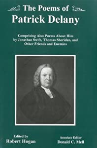 The Poems of Patrick Delaney: Comprising Also Poems About Him by Jonathan Swift  Thomas Sheridan  and Other Friends and