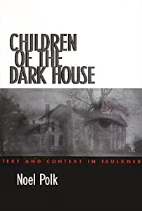 Children of the Dark House: Text and Context in Faulkner(中古品)