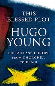 This Blessed Plot: Britain and Europe from Churchill to Blair(中古品)