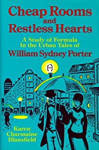 Cheap Rooms and Restless Hearts: A Study of Formula in the Urban Tales of William Sydney Porter(中古品)の通販は