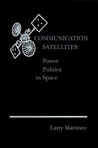 Communication Satellites: Power Politics in Space (Artech House Telecom Library)(中古品)