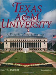 Texas A &amp; M University: A Pictorial History  1876-1996 (CENTENNIAL SERIES OF THE ASSOCIATION OF FORMER STUDENTS  TEXAS A