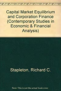 Capital Market Equilibrium and Corporate Financial Decisions (Contemporary Studies in Economic & Financial Analysis)(中