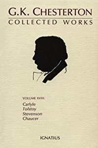 Collected Works of G.K. Chesterton: Robert Louis Stevenson  Chaucer  Leo Tolstoy and Thomas Carlyle (Collected Works of