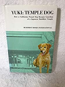 Yuki  Temple Dog: How a California Pound Dog Became Guardian of a Japanese Buddhist Temple(中古品)