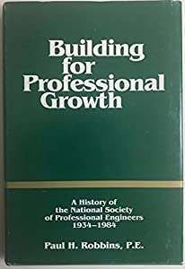 Building for Professional Growth: A History of the National Society of Professional Engineers  1934-1984(中古品)の通販は 27,852円