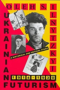 Ukrainian Futurism 1914?1930: A Historical and Critical Study (Harvard Series in Ukrainian Studies)(中古品) 8,202円
