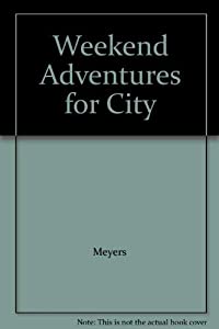 Weekend Adventures for City Weary People: Overnight Trips in Northern California(中古品)