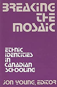 Breaking the Mosaic: Ethnic Identities in Canadian Schooling(中古品)