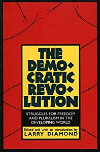 The Democratic Revolution: Struggles for Freedom and Pluralism in the Developing World (Perspectives on Freedom)(中古品)の通販は