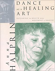 Dance As a Healing Art: Returning to Health Through Movement &amp; Imagery(中古品)
