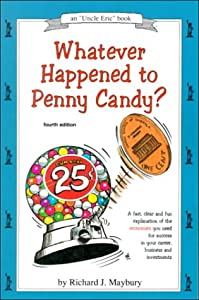 Whatever Happened to Penny Candy?: A Fast  Clear  and Fun Explanation of the Economics You Need for Success in Your Careの通販は 8,354円