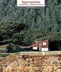 Appropriate: The Houses Of Joseph Esherick (Environmental Design Archives at the University of California Berkeley Seri