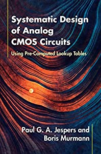 Systematic Design of Analog CMOS Circuits: Using Pre-Computed Lookup Tables(中古品)
