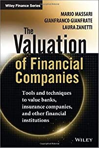 The Valuation of Financial Companies: Tools and Techniques to Measure the Value of Banks  Insurance Companies and Other